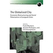 The Globalized City Economic Restructing and Social Polarization in European Cities
