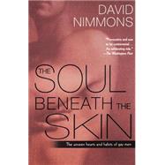 The Soul Beneath the Skin The Unseen Hearts and Habits of Gay Men