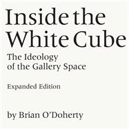 Inside the White Cube - the Ideology of the Gallery Space