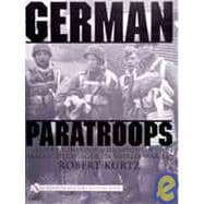 German Paratroops; Uniforms, Insignia & Equipment of the Fallschirmjager in World War II