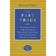 The Fast Track The Insider's Guide to Winning Jobs in Management Consulting, Investment Banking & Securities Trading book cover, ISBN 9780767900409