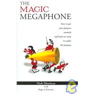 The Magic Megaphone: How to Get Your Projects Unstuck and Back on Track in Under 60 Minutes