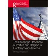 The Routledge Handbook of Politics and Religion in Contemporary America