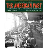 The American Past: A Survey of American History, Volume II: Since 1865, 9th Edition