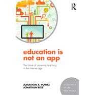 Education Is Not an App: The Future of University Teaching in the Internet Age