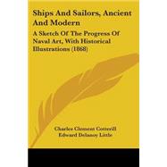 Ships and Sailors, Ancient and Modern : A Sketch of the Progress of Naval Art, with Historical Illustrations (1868)