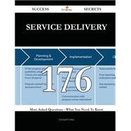 Service Delivery 176 Success Secrets - 176 Most Asked Questions On Service Delivery - What You Need To Know