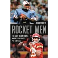 Rocket Men The Black Quarterbacks Who Revolutionized Pro Football