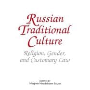 Russian Traditional Culture: Religion, Gender and Customary Law: Religion, Gender and Customary Law