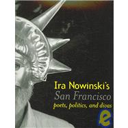 Ira Nowinski's San Francisco : Poets, Politics, and Divas