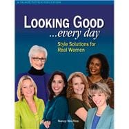 Looking Good . . . Every Day Style Solutions for Real Women