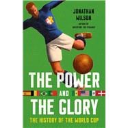 The Power and the Glory The History of the World Cup