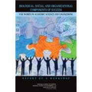 Biological, Social, and Organizational Components of Success for Women in Academic Science and Engineering: Report Of A Workshop