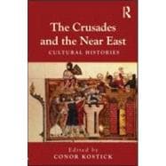 The Crusades and the Near East: Cultural Histories