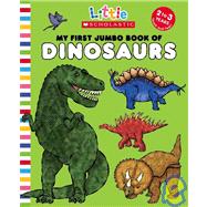 Little Scholastic: My First Jumbo Book Of Dinosaurs