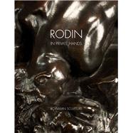 Rodin In Private Hands