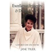 Excellence, Integrity and Divine Order : God's Best for You and Me