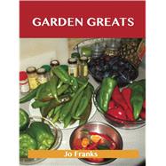 Garden Greats: Delicious Garden Recipes, the Top 48 Garden Recipes
