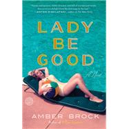 Lady Be Good A Novel