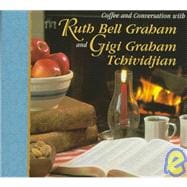Coffee and Conversation With Ruth Bell Graham and Gigi Graham Tchividjian