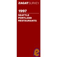 Zagatsurvey 1997 Seattle Portland Restaurants