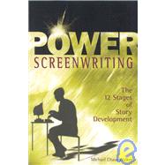 Power Screenwriting : The 12 Steps of Story Development