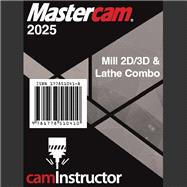 Mastercam 2025 - Mill 2D & 3D & Lathe Training Guide Combo