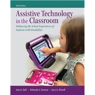 Assistive Technology in the Classroom Enhancing the School Experiences of Students with Disabilities, Enhanced Pearson eText with Loose-Leaf Version -- Access Card Package