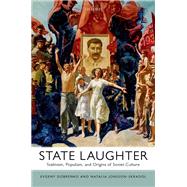 State Laughter Stalinism, Populism, and Origins of Soviet Culture