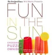 The New York Times Will Shortz Presents Fun in the Sun Crossword Puzzle Omnibus 200 Relaxing Puzzles