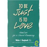 To Be Just Is to Love : Homilies for a Church Renewing