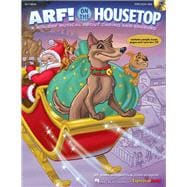 Arf! On The Housetop A Holiday Musical for Young Voices