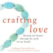 Crafting Love Sharing Our Hearts Through the Work of Our Hands