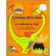 Cooking with Herb, the Vegetarian Dragon : A Cookbook for Kids