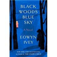 Black Woods, Blue Sky A Novel