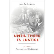 Until There Is Justice The Life of Anna Arnold Hedgeman