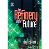 The Refinery of the Future