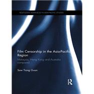 Film Censorship in the Asia-Pacific Region: Malaysia, Hong Kong and Australia Compared