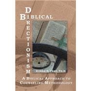 Biblical Directionism: A Biblical Approach To Counseling Methodology