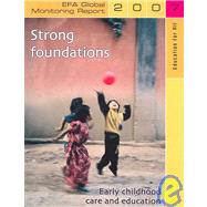 Strong Foundations: Early Childhood Care and Education: Education for All Global Monitoring Report 2007