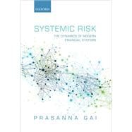 Systemic Risk The Dynamics of Modern Financial Systems