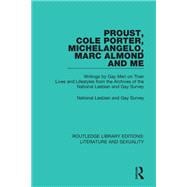 Proust, Cole Porter, Michelangelo, Marc Almond and Me: Writings by Gay Men on Their Lives and Lifestyles from the Archives of the National Lesbian and Gay Survey