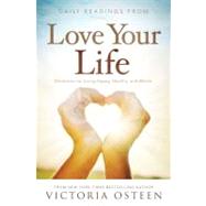 Daily Readings from Love Your Life : Devotions for Living Happy, Healthy, and Whole