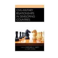 Civil–Military Relationships in Developing Countries