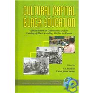 Cultural Capital and Black Education: African American Communities and the Funding of Black Schooling, 1865 to the Present