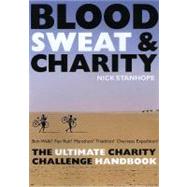 Blood, Sweat and Charity : A Guidebook to Endurance Fundraising