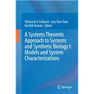A Systems Theoretic Approach to Systems and Synthetic Biology I: Models and System Characterizations