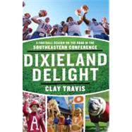 Dixieland Delight : A Football Season on the Road in the Southeastern Conference