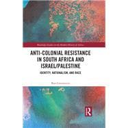 Anti-Colonial Resistance in South Africa and Israel/Palestine