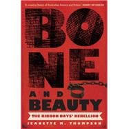 Bone and Beauty The Ribbon Boys Rebellion